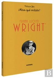 Frank Lloyd Wright ¡Mira Qué Artista!