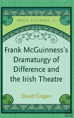 Bertrand.pt - Frank Mcguinnessâ€™S Dramaturgy Of Difference And The Irish Theatre