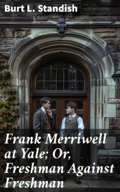 Frank Merriwell At Yale; Or, Freshman Against Freshman