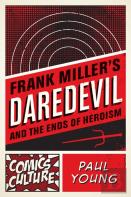 Frank Miller'S Daredevil And The Ends Of Heroism