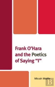 Frank O'Hara And The Poetics Of Saying 'I'