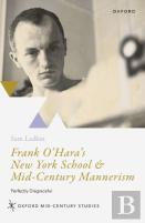 Frank O'Hara'S New York School And Mid-Century Mannerism