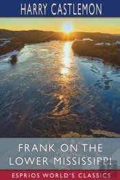 Frank On The Lower Mississippi (Esprios Classics)