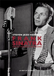 Frank Sinatra ; Une Mythologie Americaine