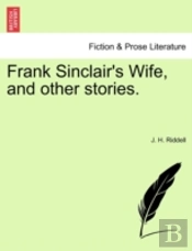 Frank Sinclair'S Wife, And Other Stories