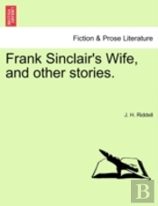 Frank Sinclair'S Wife, And Other Stories