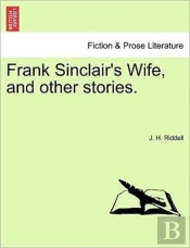 Frank Sinclair'S Wife, And Other Stories
