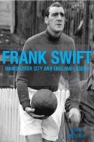 Frank Swift - Manchester City And England Legend