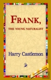 Frank, The Young Naturalist