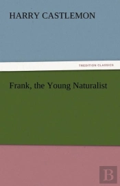 Frank, The Young Naturalist