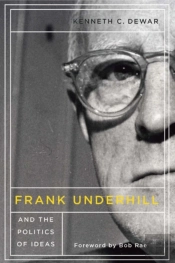 Frank Underhill And The Politics Of Ideas