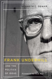 Frank Underhill And The Politics Of Ideas