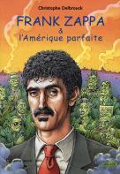 Frank Zappa Et L'Amérique Parfaite