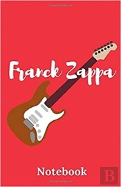 Frank Zappa Notebook - This Notebook For Lovers Of Rock Music And Electric Guitar I Rock I Jazz & Co