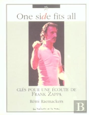 Frank Zappa, One Side Fits All ; Cles Pour Une Ecoute De Frank Zappa