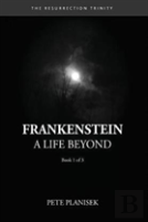 Frankenstein A Life Beyond