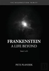 Frankenstein A Life Beyond