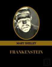 Frankenstein By Mary Shelley (Illustrated)