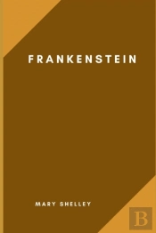 Frankenstein By Mary Shelley