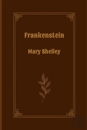 Frankenstein By Mary Shelley