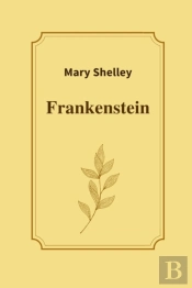 Frankenstein By Mary Shelley