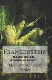 Frankenstein By Mary Wollstonecraft Shelley Illustrated (Penguin Classics)