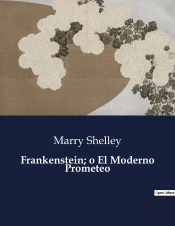 Frankenstein O El Moderno Prometeo - .