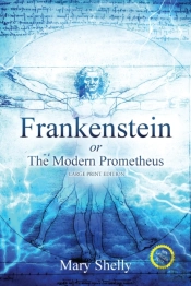 Frankenstein Or The Modern Prometheus (Annotated, Large Print)