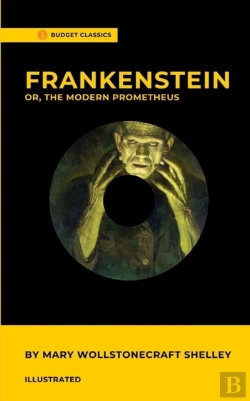 Bertrand.pt - Frankenstein; Or, The Modern Prometheus By Mary Wollstonecraft Shelley (Illustrated)