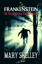 Frankenstein Or The Modern Prometheus