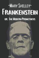 Frankenstein Or, The Modern Prometheus