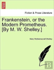 Frankenstein, Or The Modern Prometheus.