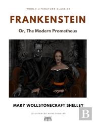 Frankenstein; Or, The Modern Prometheus / Mary Wollstonecraft Shelley / World Literature Classics / Illustrated With Doodles