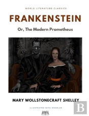 Frankenstein; Or, The Modern Prometheus / Mary Wollstonecraft Shelley / World Literature Classics / Illustrated With Doodles