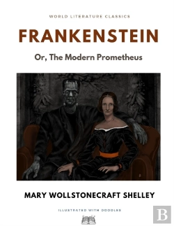 Bertrand.pt - Frankenstein; Or, The Modern Prometheus / Mary Wollstonecraft Shelley / World Literature Classics / Illustrated With Doodles