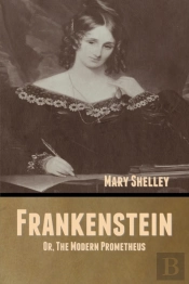 Frankenstein; Or, The Modern Prometheus