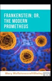 Frankenstein; Or, The Modern Prometheus