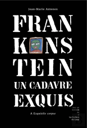 Frankenstein ; Un Cadavre Exquis