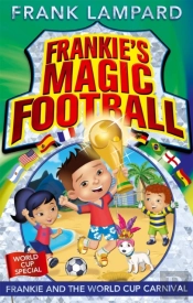 Frankie'S Magic Football: Frankie And The World Cup Carnival