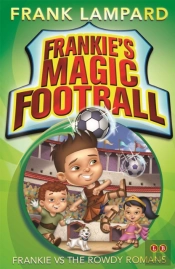 Frankie'S Magic Football: Frankie Vs The Rowdy Romans