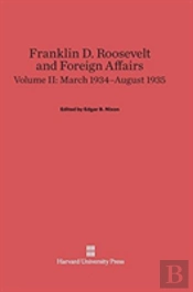 Franklin D. Roosevelt And Foreign Affairs, Volume Ii, March 1934-August 1935
