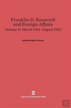 Bertrand.pt - Franklin D. Roosevelt And Foreign Affairs, Volume Ii, March 1934-August 1935