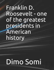 Franklin D. Roosevelt - One Of The Greatest Presidents In American History