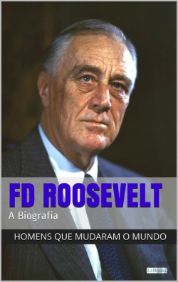 Bertrand.pt - Franklin Delano Roosevelt: A Biografia