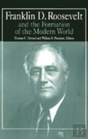 Franklin D.Roosevelt And The Formation Of The Modern World