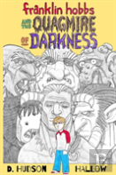 Franklin Hobbs And The Quagmire Of Darkness