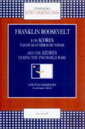 Franklin Roosevelt e os Açores nas Duas Guerras Mundiais