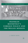 Franklin Rooseveltâ€™S Foreign Policy And The Welles Mission