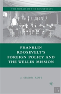Bertrand.pt - Franklin Rooseveltâ€™S Foreign Policy And The Welles Mission