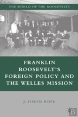 Bertrand.pt - Franklin Rooseveltâ€™S Foreign Policy And The Welles Mission